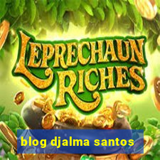 blog djalma santos